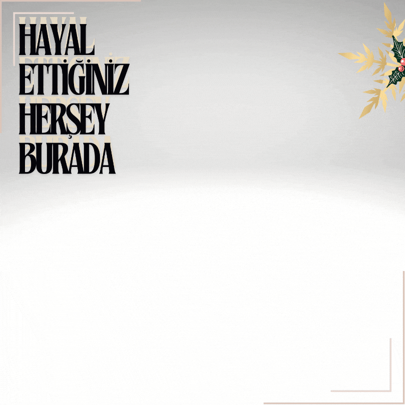 HAYAL ETTİĞİNİZ HERŞEY BURADA